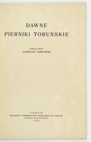 DĄBROWSKI Stanisław - Dawne pierniki toruńskie. Torun 1926. scientific society in Torun. 8, p. 73, [3], tabl....