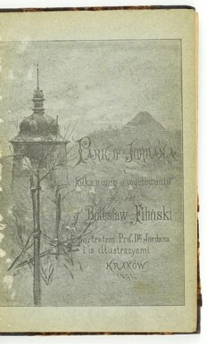 FILIŃSKI Bolesław - Dr. Jordan's Park and some remarks on education. (With a portrait of the park's founder [......