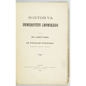 FINKEL Ludwik, STARZYŃSKI Stanisław - Historya Uniwersytetu Lwowskiego. Lwów 1894. Nakł. Senatu Akademickiego c....