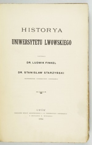 FINKEL Ludwik, STARZYŃSKI Stanisław - Historia Uniwersytetu Lwowskiego. Lwów 1894. Nakł. Senatu Akademickiego c....