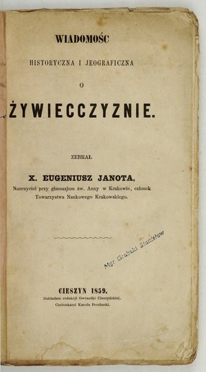 JANOTA Eugeniusz - Wiadomosci historyczna i jeograficzna o Żywiecczyznie. Cieszyn 1859. Nakł. ed. by Gwiazdka Ciesz.,...