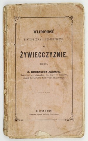 JANOTA Eugeniusz - Wiadomość historyczna i jeograficzna o Żywiecczyznie. Cieszyn 1859. Nakł. red. Gwiazdki Ciesz.,...