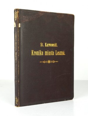 KARWOWSKI Stanisław - Kronika miasta Leszna. Poznań 1877. Nakł. J. I. Kraszewski. 8, S. VII, [1], 118, Tafeln 2....