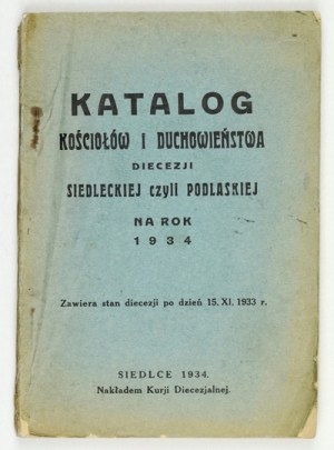 KATALÓG kostolov a duchovných Siedlickej alebo Podlaskej diecézy za rok 1934. Obsahuje stav diecézy po 15. X. 1934, ako aj údaje o jej...