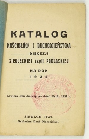 KATALOG kostelů a duchovních diecéze sedlecké neboli podlaské za rok 1934. Obsahuje stav diecéze po 15. X. 1934, kdy se v ní nacházelo...