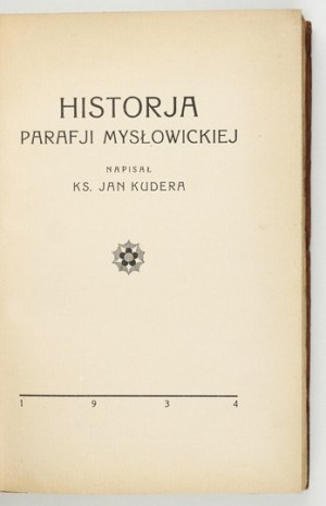 KUDERA Jan - Historja parafji mysłowickiej. Mysłowice 1934. druk. 