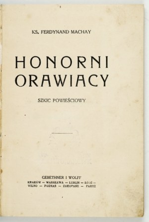 MACHAY Ferdinand - Ctihodní Oravčania. Románový náčrt. Varšava 1927. gebethner a Wolff. 16d, s. 126. opr....