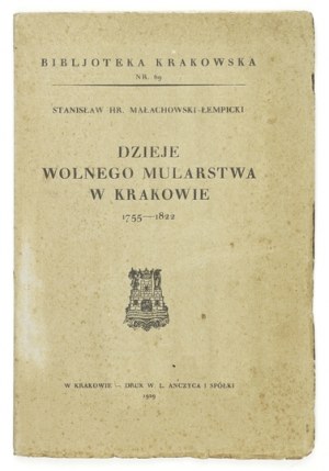 MAŁACHOWSKI-ŁEMPICKI Stanisław - Dzieje wolnego mularstwa w Krakowie 1755-1822. Kraków 1929....