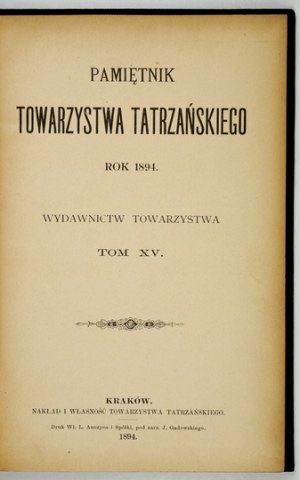 PAMIĘTNIK Towarzystwa Tatrzańskiego. Kraków. Tow. Tatrz. 8. opr. pł. z epoki. T. 15: 1894. 8, s. [2], LXXX, 135, [1]...