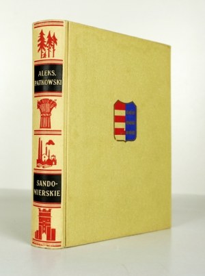 PATKOWSKI Aleksander - Sandomierskie. Góry Świętokrzyskie. Przedmowę napisał E. Kwiatkowski. Poznań [1938]....