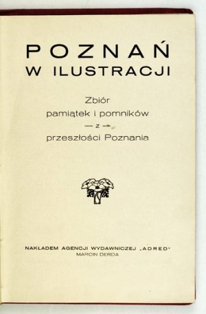 POZNAŃ in illustrazione. Una raccolta di cimeli e monumenti del passato di Poznan. Compilata con l'assistenza di Zygmunt Zalewski...
