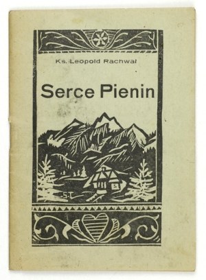 RACHWAŁ Leopold - Srdce Pienin. Tarnów 1947. Nakł. Pieninská pustovňa. 16, s. 24....