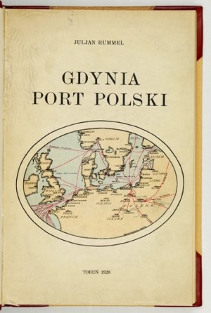 RUMMEL Juljan - Gdynia, a Polish port. Torun 1926, St. Adalbert's Printing House. 8, pp. [2], IX, [1], 218, maps ff. 3. opr....