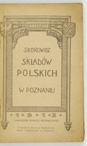 SKOROWIDZ składów polskich w Poznaniu. Poznań 1913, Nakł. Commission éditoriale. 16d, p. 176, 64....