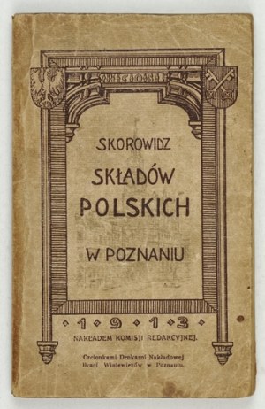 SKOROWIDZ składów polskich w Poznaniu. Poznań 1913. Nakł. Commissione editoriale. 16d, p. 176, 64....