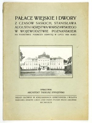 STRYJEŃSKI Tadeusz - Pałace wiejskie i dwory z czasów saskich, Stanisława Augusta i Księstwa Warszawskiego w województwi....