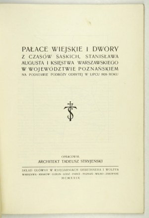 STRYJEŃSKI Tadeusz - Pałace wiejskie i dwory z czasów saskich, Stanisława Augusta i Księstwa Warszawskiego w województwi....