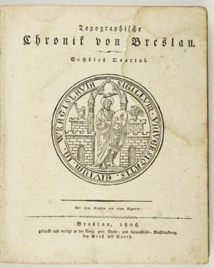 TOPOGRAPHISCHE Chronik von Breslau. Quartale 6-9. Breslau 1806-1807. Gedruckt und verlegt in der königl. priv.....