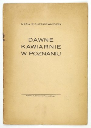 WICHERKIEWICZOWA M. - Dawne kawiarnie w Poznaniu. 1938. Dedykacja autorki.