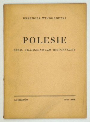 WINOGRODZKI Grzegorz - Polesie. Náčrt krajiny a historie. Lubieszów 1937. Zakłady Graficzne Drukarnia Polska Ludom...