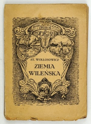 WOŁŁOSOWICZ Stanisław - Ziemia Wileńska. Kraków 1925. Nakł. Księg. Geograf. 