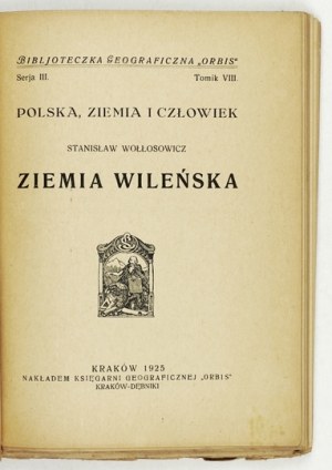 WOŁŁOSOWICZ Stanisław - Ziemia Wileńska. Kraków 1925, Nakł. Księg. Geograf. 