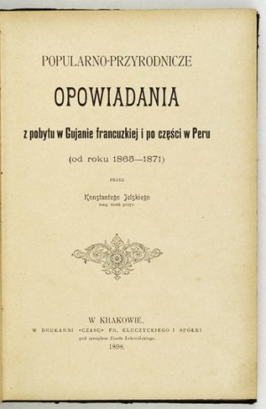 JELSKI K. - Récits d'un séjour en Guyane française et en partie au Pérou. 1898.