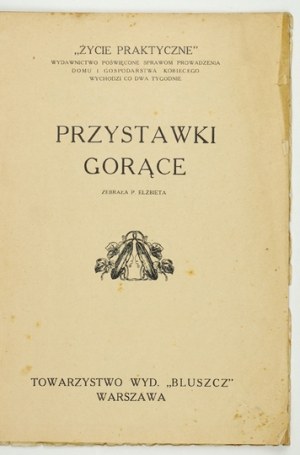 [KIEWNARSKA Elżbieta] - Hot appetizers. Collected by P. Elżbieta [cryptic]. Warsaw [1928]. Tow. Wyd. 