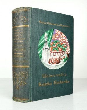 OCHOROWICZ-MONATOWA Marja - A universal cookbook with illustrations and color plates, awarded at exhibitions....