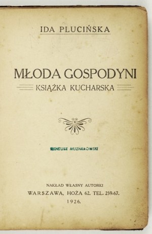 PLUCIÑSKA Ida - Young housewife. A cookbook. Warsaw 1926. order of the author. 16d, pp. [6], X, 223, plates 1....