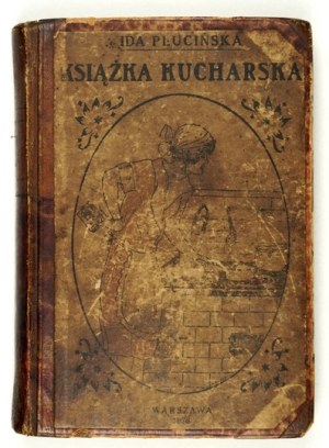 PLUCIŃSKA Ida - Młoda gospodyni. Książka kucharska. Warszawa 1926. Nakł. autorki. 16d, s. [6], X, 223, tabl. 1....