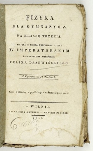 DRZEWIŃSKI F. - Fizyka dla gymnazyów na klassę trzecią. Wilno 1825.