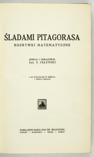 JELEŃSKI S[zczepan] - Śladami Pitagorasa. Rozrywki matematyczne. Zebrał i oprac. ......