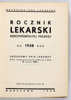 Medical ANNUAL of the Republic of Poland for 1938. Official directory of physicians. State of distribution of physicians as of May 15,...