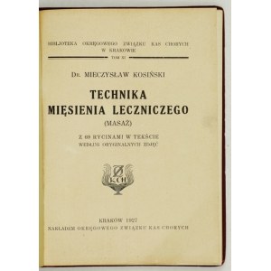 KOSIŃSKI M. - Technika mięsienia leczniczego (masaż). 1927.