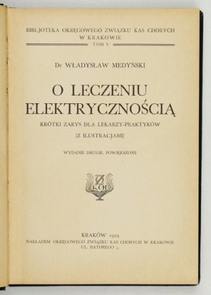 MEDYŃSKI Władysław - O leczeniu elektrycznością. Krótki zarys dla lekarzy-praktyków. (Z ilustracjami)....