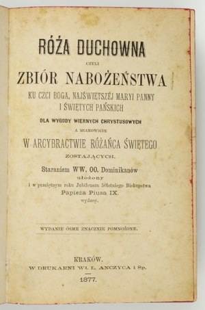 RÓŻA duchowna czyli zbiór nabożeństwa ku czci Boga, Najświętszej Maryi Panny i świętych Pańskich. Dla wygody wiernych ch...