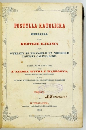 WUJEK J. – Postylla katolicka mniejsza. Cz. 1-4. Wrocław 1843.