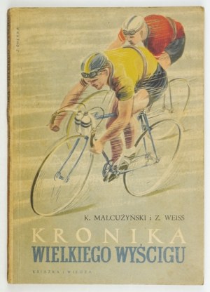 MAŁCUŻYŃSKI K[arol], WEISS Z[ygmunt] - Chronique de la grande course. Varsovie 1952, Książka i Wiedza. 8, s. 135, [1]...