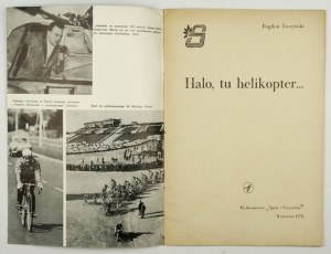 TUSZYŃSKI Bogdan - Halo, tu helikopter... Varsavia 1973, Sport e turismo. 8, s. 30, [2]....