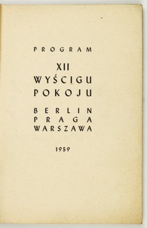 PROGRAM of the XII Peace Race. Berlin, Prague, Warsaw. 1959.Warsaw 1959.Organizing Committee of the XII Race [...]. 8,...