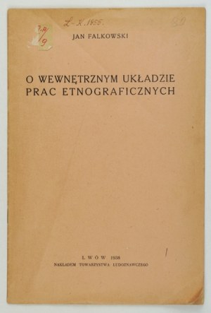 FALKOWSKI Jan - On the internal arrangement of ethnographic works. Lvov 1938. the Folklore Society. 8, p. 9. brochure. Odb. from 