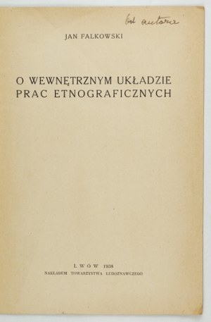 FALKOWSKI Jan - On the internal arrangement of ethnographic works. Lvov 1938. the Folklore Society. 8, p. 9. brochure. Odb. from 