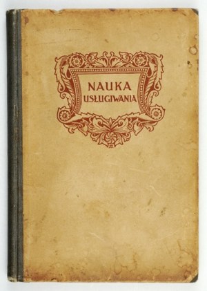 HESS A. - Apprendre à servir. [Un manuel pour les serveurs]. 1909.