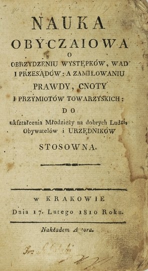 MARKIEWICZ A. - Nauka obyczaiowa o obrzydzeniu występków. Cracow 1810.