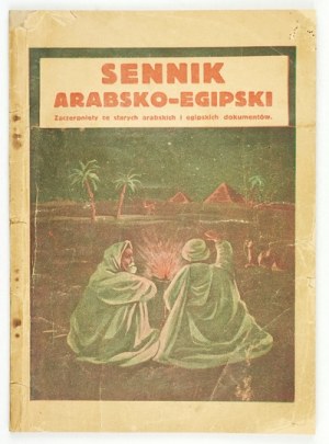 SENNIK arabsko-egipski zaczerpnięty ze starych arabskich i egipskich dokumentów. Kraków [ok. 1927]. Wyd. 