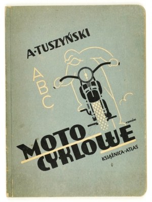 TUSZYŃSKI Adam - ABC des Motorradfahrens. Mit 79 Kupferstichen. Lwów-Warszawa [1935]. Książnica-Atlas. 16d, S. 109, [3]....