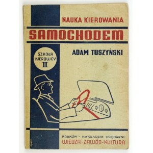 TUSZYŃSKI Adam - Nauka kierowania samochodem. 55 rys. w tekście i 4 tablice kolorowe. Kraków 1945. Wiedza,...
