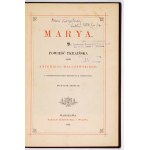 MALCZEWSKI Antoni - Marya. Powieść ukraińska. Z 8 fotografiami podług rys. E. M. Andriollego. Wyd. III....