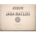 MATEJKO Jan - Album Jana Matejki. Z tekstem objaśniającym przez Kazimierza Władysława Wójcickiego. Warszawa [1873-1876]....